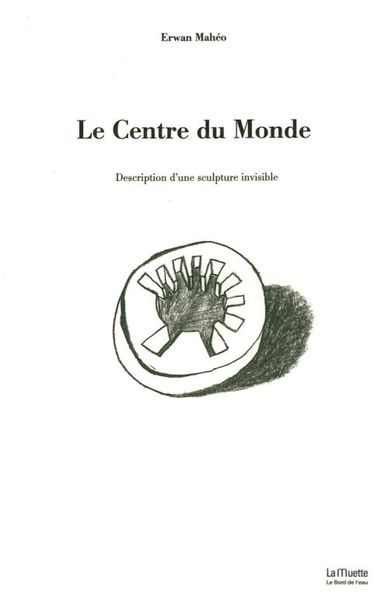 Le Centre du Monde, Description d'une Sculpture Invisible (9782356874979-front-cover)