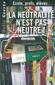 La Neutralite N'Est Pas Neutre Ned, Ecole,Profs,Eleves (9782356873507-front-cover)