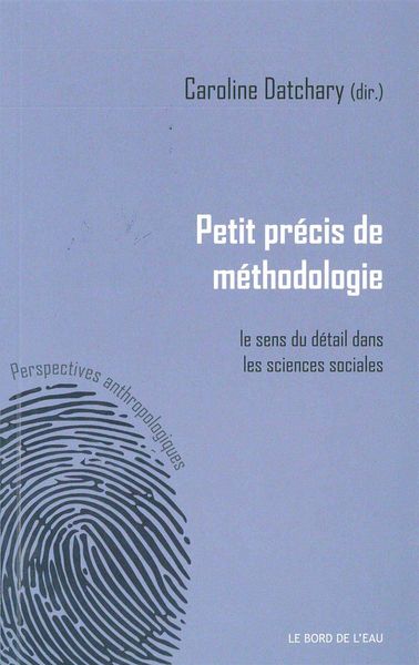 Petit Precis de Methodologie, Le Sens du Detail dans les Sciences... (9782356872746-front-cover)