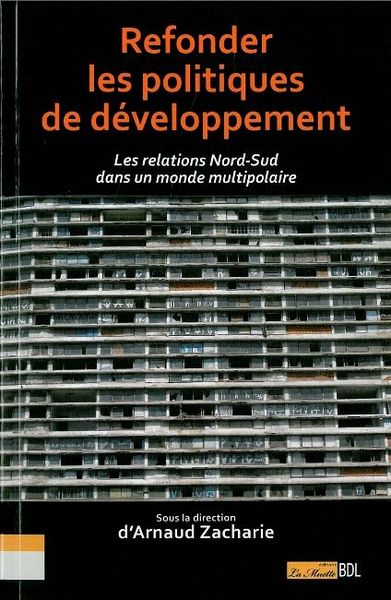 Refonder les Politiques de Développement, Relations Nord-Sud dans un Monde Multipo (9782356870575-front-cover)