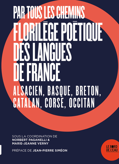 Par tous les chemins. Florilège poétique des langues de France, Alsacien, Basque, Breton, Catalan, Corse, Occitan (9782356876256-front-cover)