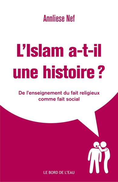 L'Islam A-T-Il une Histoire ?, de l'enseignement du fait religieux comme fait social (9782356875051-front-cover)