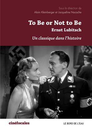 To Be Or Not To Be, Ernst Lubitsch,Un Classique dans l'Histo (9782356873330-front-cover)