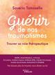 Guérir de nos traumatismes, Trouver sa voie thérapeutique (9782416014192-front-cover)