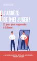 J'arrête de (me) juger !, 21 jours pour réapprendre à (s')aimer ! (9782416014918-front-cover)