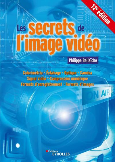 Les secrets de l'image vidéo, 12E EDITION (9782416000805-front-cover)