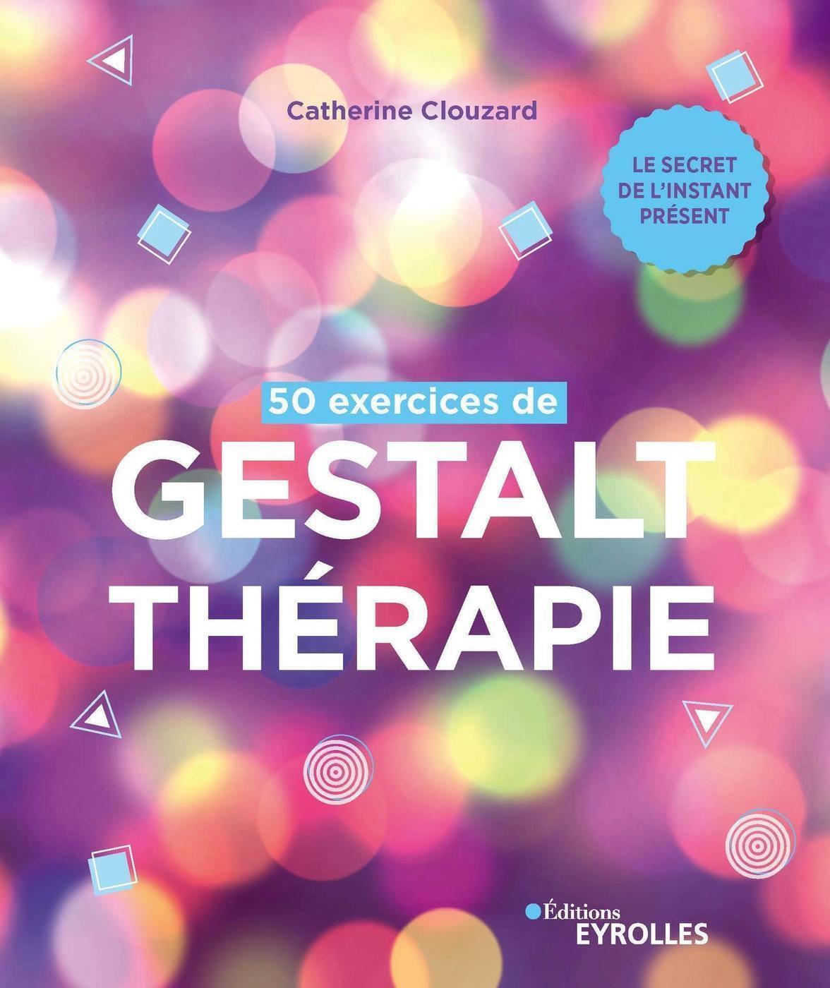 50 exercices de Gestalt-thérapie, Le secret de l'instant présent (9782416002267-front-cover)