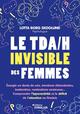 Le TDA/H invisible des femmes, Énergie en dents de scie, émotions débordantes, inattention, ruminations anxieuses... Comprendre  (9782416016837-front-cover)