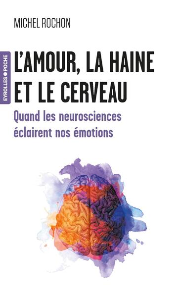 L'amour, la haine et le cerveau, Quand les neurosciences éclairent nos émotions (9782416017162-front-cover)