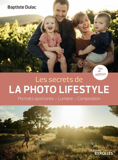 Les secrets de la photo lifestyle - 2e édition, Portraits spontanés - Lumière - Composition (9782416005572-front-cover)