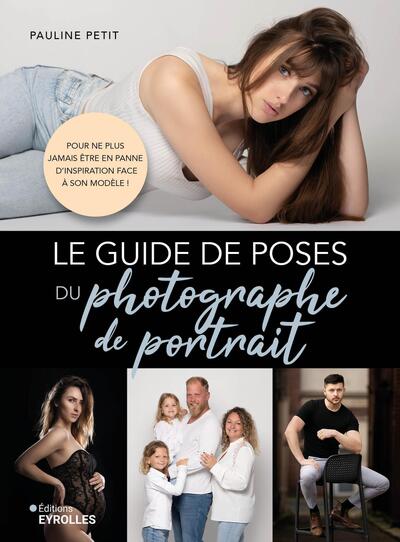 Le guide de poses du photographe de portrait, Pour ne plus jamais être en panne d'inspiration face à son modèle ! (9782416016646-front-cover)