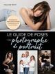 Le guide de poses du photographe de portrait, Pour ne plus jamais être en panne d'inspiration face à son modèle ! (9782416016646-front-cover)