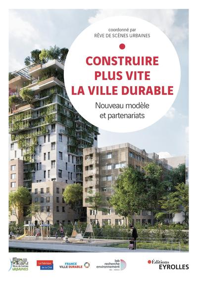 Construire plus vite la ville durable, Nouveau modèle et partenariats (9782416002571-front-cover)