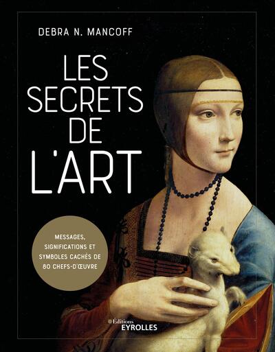 Les secrets de l'art, Messages, significations et symboles cachés de 80 chefs-d'oeuvre (9782416003882-front-cover)