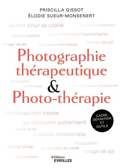 Photographie thérapeutique et photo-thérapie, Cadre, définition et outils (9782416017506-front-cover)
