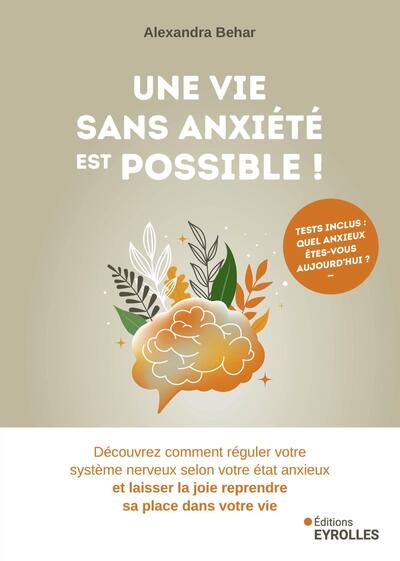 Une vie sans anxiété est possible !, Découvrez comment réguler votre système nerveux selon votre état anxieux et laisser la joie (9782416015427-front-cover)