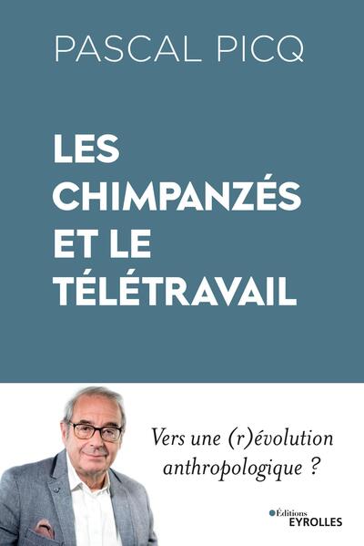 Les chimpanzés et le télétravail, Vers une (r)évolution anthropologique ? (9782416003899-front-cover)