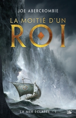 La Moitié d'un roi, La Mer Éclatée T01 (9782352947974-front-cover)