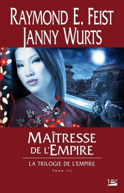 La Trilogie de l'Empire T03 Maîtresse de l'Empire, La Trilogie de l'Empire (9782352944584-front-cover)