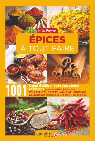 Epices à tout faire, 1001 façons d'utiliser et de consommer 20 épices (9782716317801-front-cover)