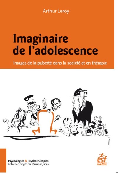 IMAGINAIRE DE L'ADOLESCENCE, IMAGES DE LA PUBERTÉ DANS LA SOCIÉTÉ ET EN THÉRAPIES (9782710134138-front-cover)