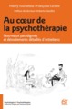 AU COEUR DE LA PSYCHOTHERAPIE, NOUVEAUX PARADIGMES ET DÉROULEMENTS DÉTAILLÉS D'ENTRETIENS (9782710134541-front-cover)