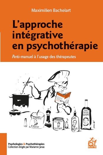 L'APPROCHE INTÉGRATIVE EN PSYCHOTHÉRAPIE, ANTI-MANUEL À L'USAGE DES THÉRAPEUTES (9782710132714-front-cover)