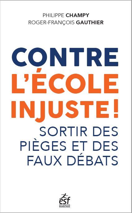 Contre l'école injuste !, Questionner l'imaginaire scolaire, Discerner les pièges, Repenser les savoirs à enseigner (9782710145530-front-cover)