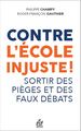 Contre l'école injuste !, Questionner l'imaginaire scolaire, Discerner les pièges, Repenser les savoirs à enseigner (9782710145530-front-cover)