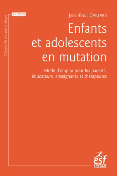 Enfants et adolescents en mutation, Mode d'emploi pour les parents, éducateurs enseignants et thérapeutes (9782710141372-front-cover)