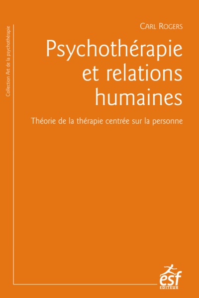 PSYCHOTHERAPIE ET RELATIONS HUMAINES, THEORIE DE LA THERAPIE CENTREE SUR LA PERSONNES (9782710131397-front-cover)