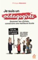 Je suis un pédagogiste, Gommer les clichés, construire une meilleure école (9782710143772-front-cover)