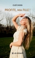 Profite, ma fille ! (9791043704925-front-cover)
