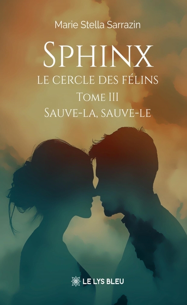 Sphinx - Le cercle des félins, Tome III - Sauve-la, sauve-le (9791043704666-front-cover)