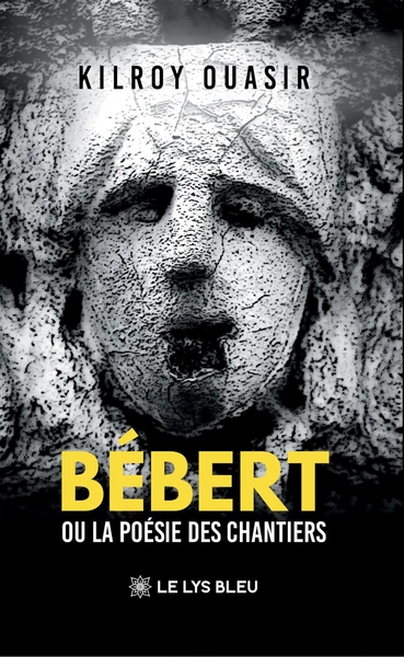 Bébert, Ou la poésie des chantiers (9791043700323-front-cover)