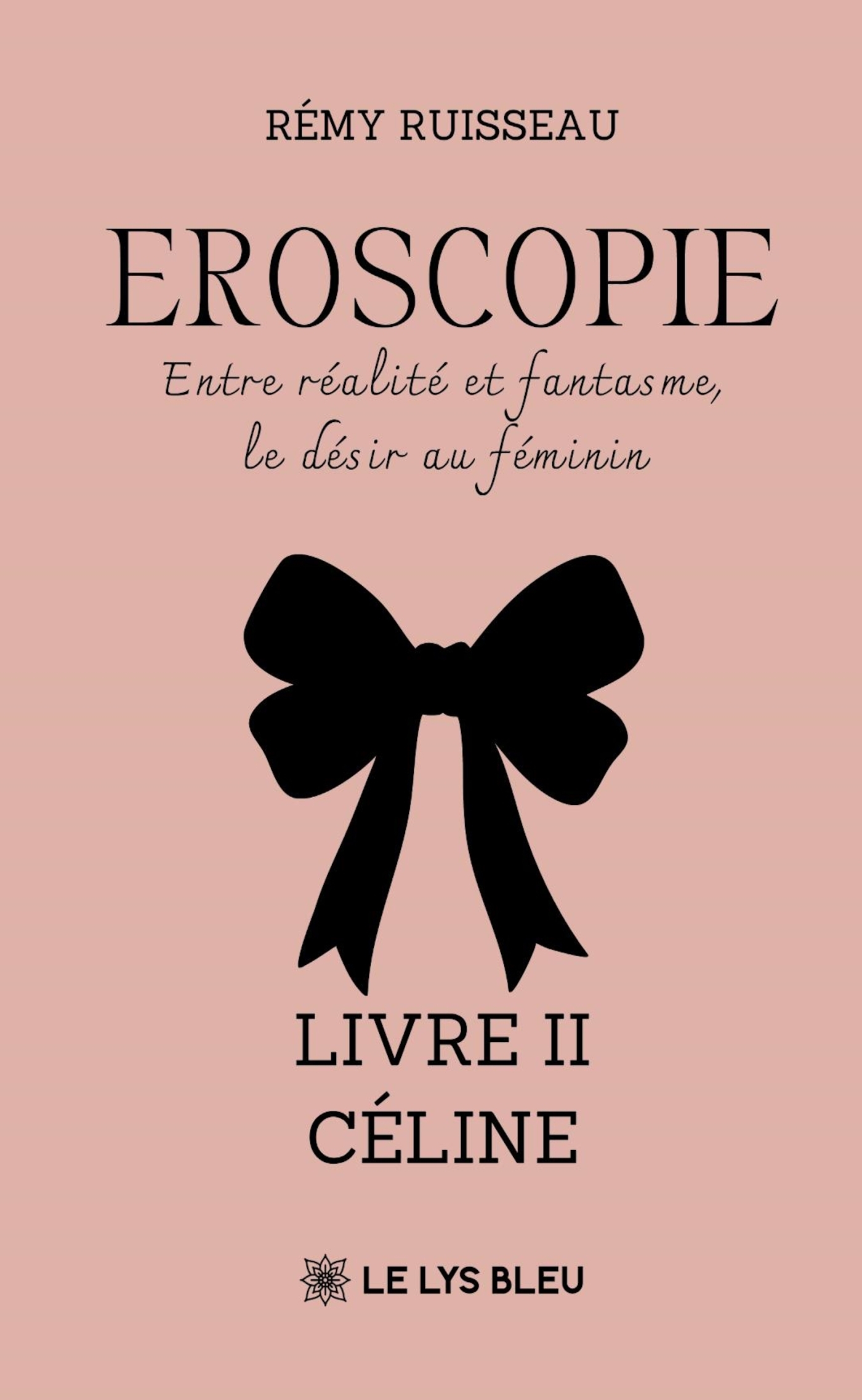 Eroscopie - Entre réalité et fantasme, le désir au féminin, Livre II - Céline (9791043704048-front-cover)