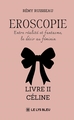 Eroscopie - Entre réalité et fantasme, le désir au féminin, Livre II - Céline (9791043704048-front-cover)