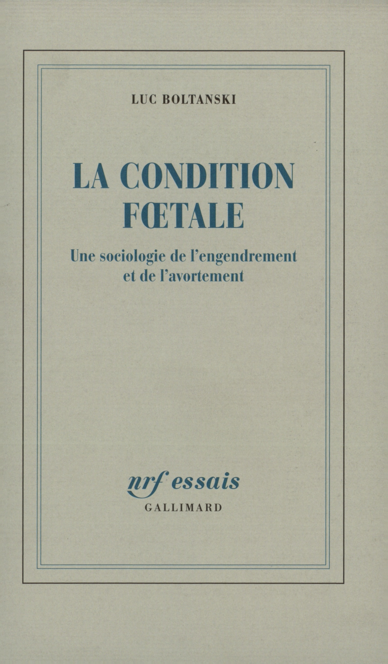 La Condition foetale, Une sociologie de l'engendrement et de l'avortement (9782070767021-front-cover)