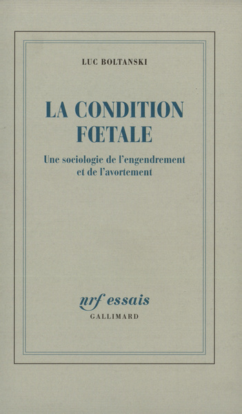 La Condition foetale, Une sociologie de l'engendrement et de l'avortement (9782070767021-front-cover)