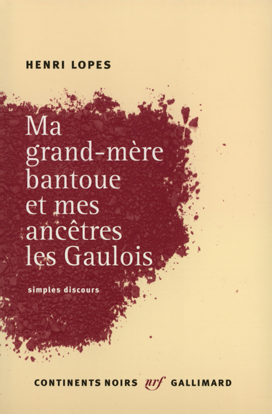 Ma grand-mère bantoue et mes ancêtres les Gaulois, Simples discours (9782070715879-front-cover)