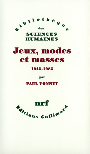 Jeux, modes et masses, La société française et le moderne (1945-1985) (9782070705542-front-cover)