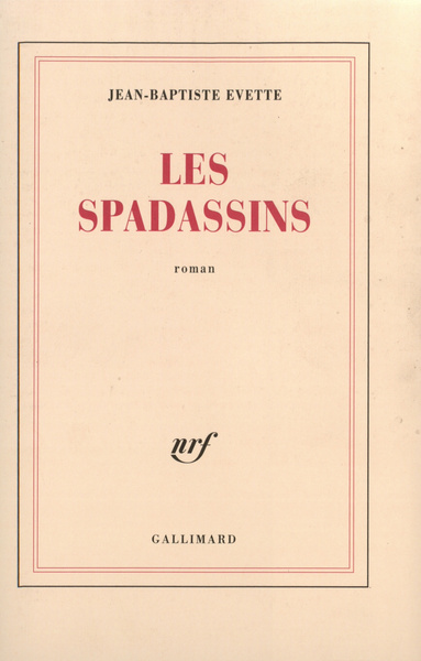 Les Spadassins, Véridique récit des exploits et des méfaits de Guillaume Du Prat, baron de Vitteaux, par son serviteur Antonio Z (9782070772742-front-cover)