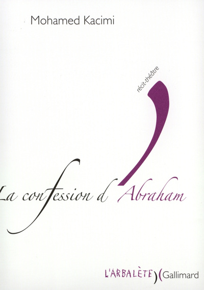 La confession d'Abraham, Récit-théâtre (9782070759507-front-cover)