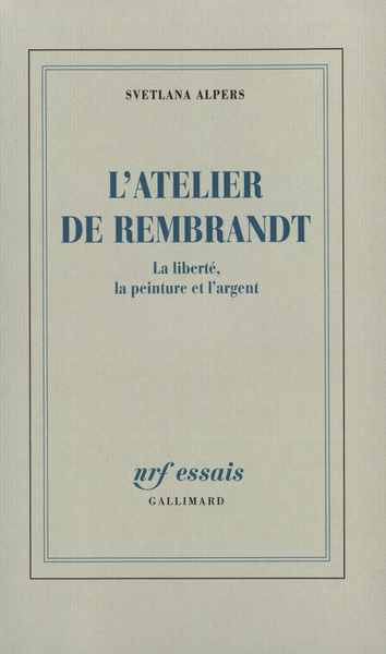 L'Atelier de Rembrandt, La liberté, la peinture et l'argent (9782070722396-front-cover)