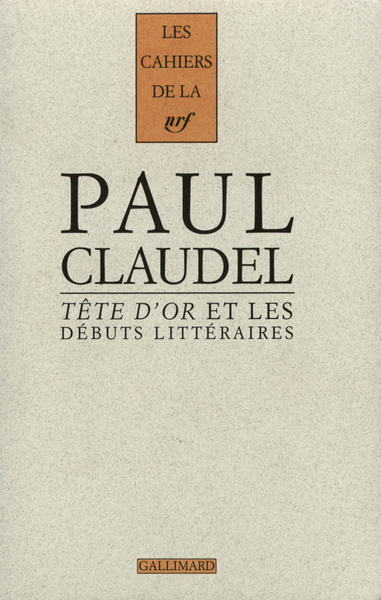 "Tête d'Or" et les débuts littéraires (9782070752744-front-cover)