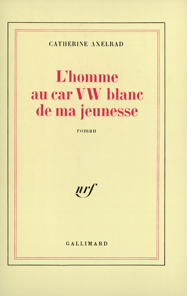 L'Homme au car VW blanc de ma jeunesse roman (9782070712205-front-cover)