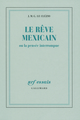 Le rêve mexicain ou La pensée interrompue (9782070713899-front-cover)