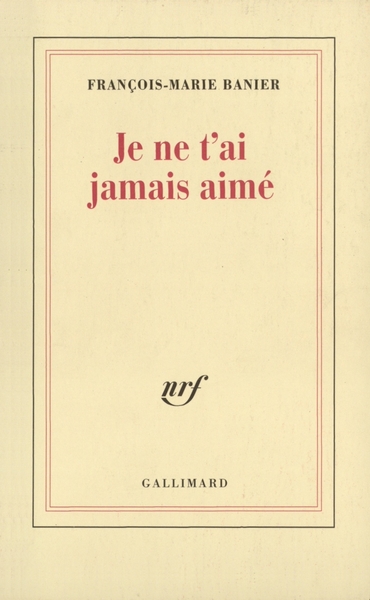 Je ne t'ai jamais aimé (9782070760374-front-cover)