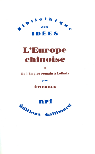 L'Europe chinoise, De l'Empire romain à Leibniz (9782070712069-front-cover)