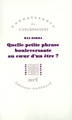 Quelle petite phrase bouleversante au coeur d'un être ?, Proust, Freud, Spinoza (9782070774807-front-cover)